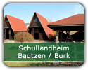 Schullandheim Bautzen - Burk Schullandheim Bautzen - Burk